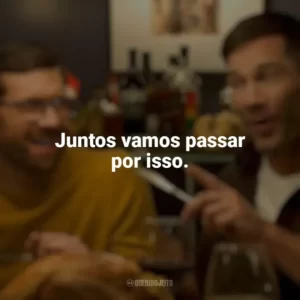 Juntos vamos passar por isso. Mais que Amigos (Filme)