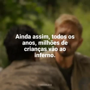 Ainda assim, todos os anos, milhões de crianças vão ao inferno. Som da Liberdade (Filme)