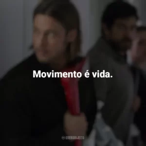 Movimento é vida. Guerra Mundial Z (Filme)