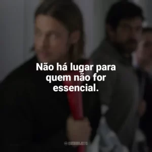 Não há lugar para quem não for essencial. Guerra Mundial Z (Filme)