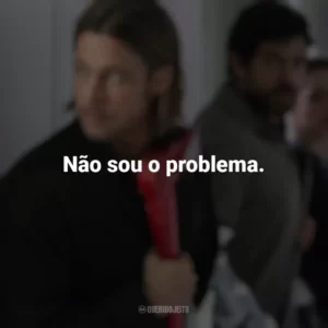 Não sou o problema. Guerra Mundial Z (Filme)