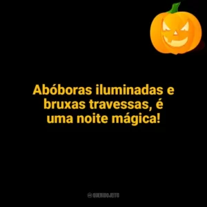 Abóboras iluminadas e bruxas travessas, é uma noite mágica! Halloween