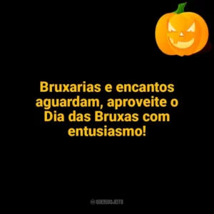 Bruxarias e encantos aguardam, aproveite o Dia das Bruxas com entusiasmo! Halloween