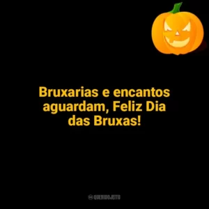Bruxarias e encantos aguardam, Feliz Dia das Bruxas! Halloween