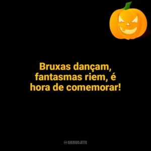 Bruxas dançam, fantasmas riem, é hora de comemorar! Halloween