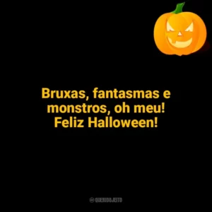 Bruxas, fantasmas e monstros, oh meu! Feliz Halloween! Halloween