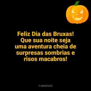 Feliz Dia das Bruxas! Que sua noite seja uma aventura cheia de surpresas sombrias e risos macabros! Halloween