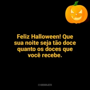 Feliz Halloween! Que sua noite seja tão doce quanto os doces que você recebe. Halloween
