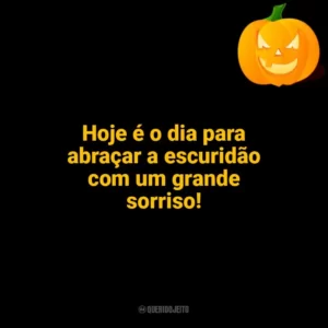 Hoje é o dia para abraçar a escuridão com um grande sorriso! Halloween