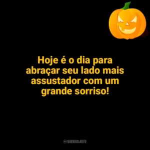 Hoje é o dia para abraçar seu lado mais assustador com um grande sorriso! Halloween