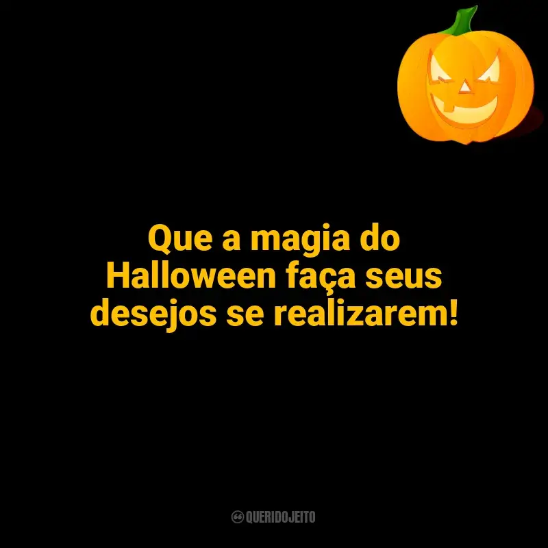 Frases de Halloween: Que a magia do Halloween faça seus desejos se realizarem!