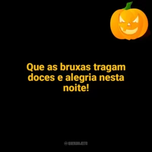 Que as bruxas tragam doces e alegria nesta noite! Halloween