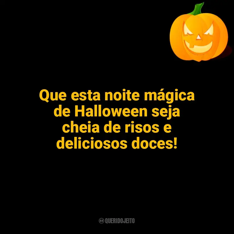 Mensagens Halloween frases: Que esta noite mágica de Halloween seja cheia de risos e deliciosos doces!