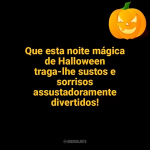 Que esta noite mágica de Halloween traga-lhe sustos e sorrisos assustadoramente divertidos! Halloween