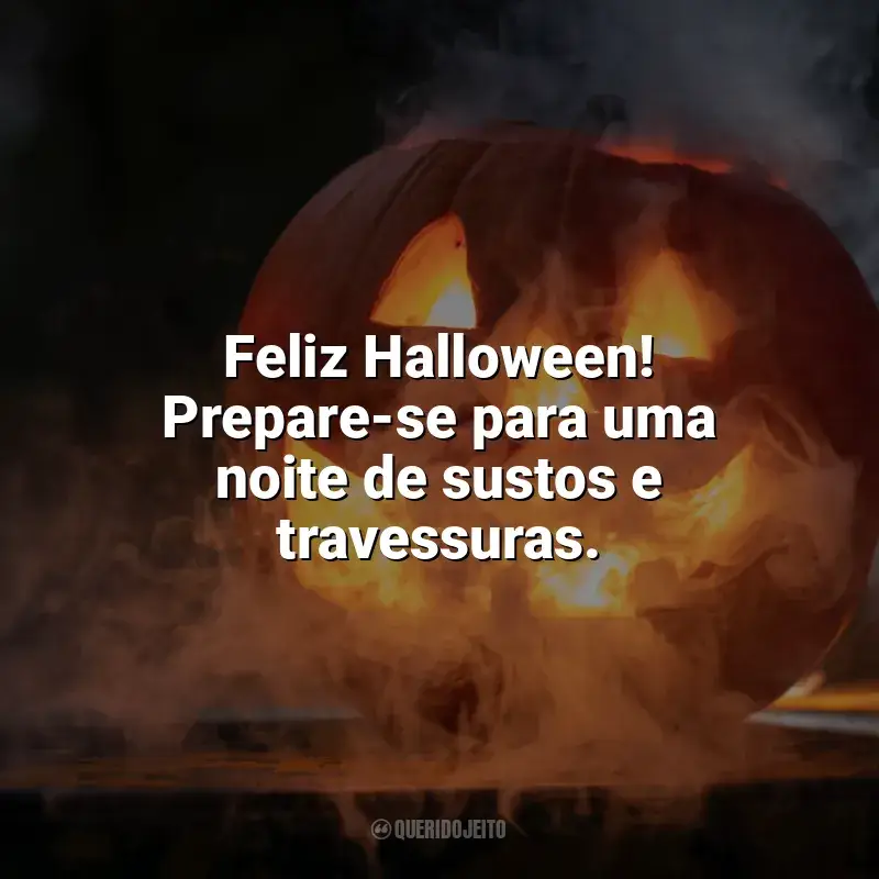 Frases Halloween: Feliz Halloween! Prepare-se para uma noite de sustos e travessuras.