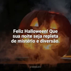 Feliz Halloween! Que sua noite seja repleta de mistério e diversão. Halloween Frases