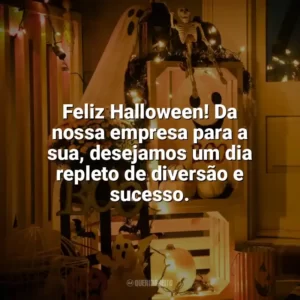 Feliz Halloween! Da nossa empresa para a sua, desejamos um dia repleto de diversão e sucesso. Halloween para Empresas