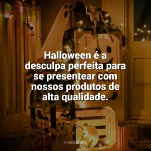 Halloween é a desculpa perfeita para se presentear com nossos produtos de alta qualidade. Halloween para Empresas