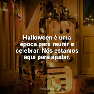 Halloween é uma época para reunir e celebrar. Nós estamos aqui para ajudar. Halloween para Empresas