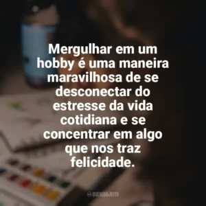 Mergulhar em um hobby é uma maneira maravilhosa de se desconectar do estresse da vida cotidiana e se concentrar em algo que nos traz felicidade. Hobbies e Interesses Específicos