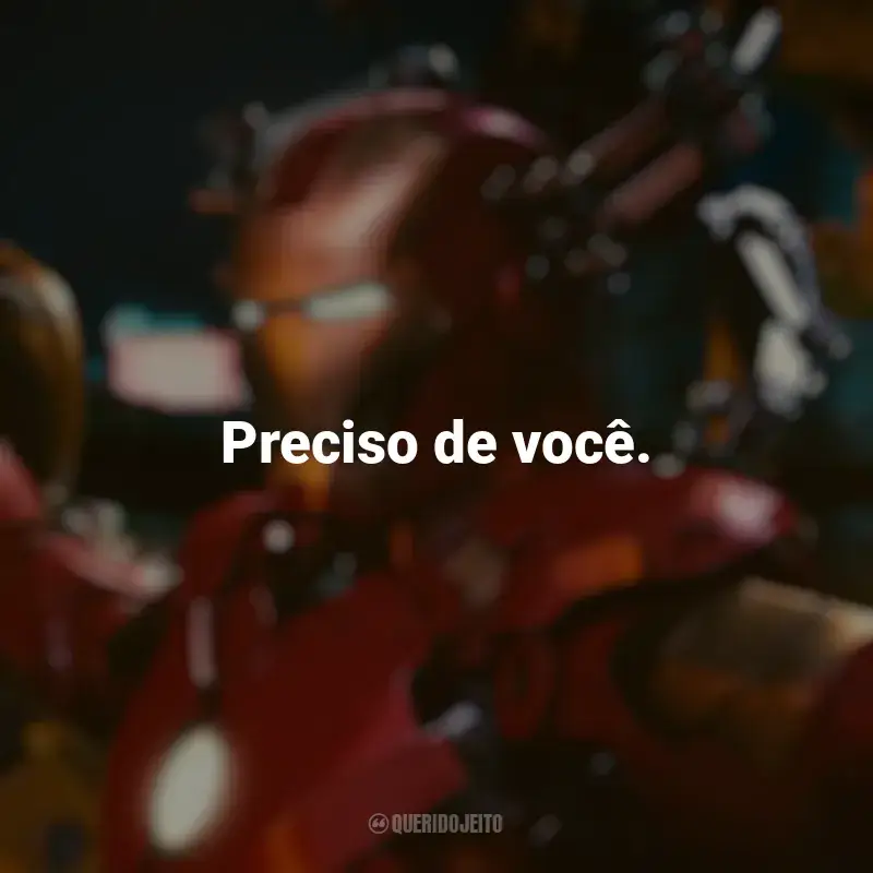 Frases de efeito do filme Homem de Ferro 2: Preciso de você.