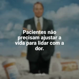 Pacientes não precisam ajustar a vida para lidar com a dor. Império da Dor (Série)