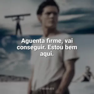 Aguenta firme, vai conseguir. Estou bem aqui. Invencível (Filme)