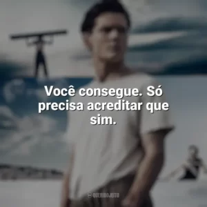 Você consegue. Só precisa acreditar que sim. Invencível (Filme)