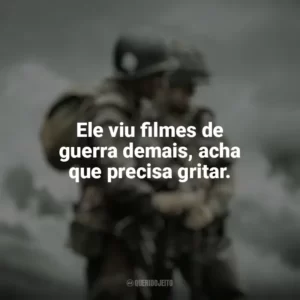 Ele viu filmes de guerra demais, acha que precisa gritar. Irmãos de Guerra (Série)