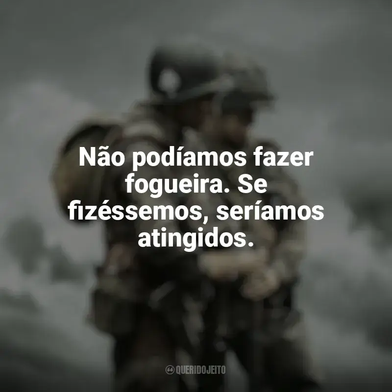 Frases Irmãos de Guerra série: Não podíamos fazer fogueira. Se fizéssemos, seríamos atingidos.