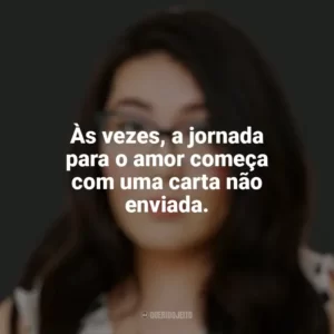 Às vezes, a jornada para o amor começa com uma carta não enviada. Jenny Han