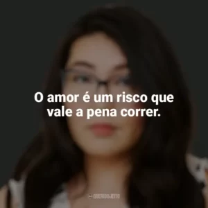 O amor é um risco que vale a pena correr. Jenny Han