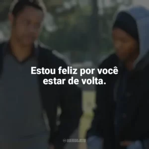 Estou feliz por você estar de volta. Jogada de Rei (Filme)