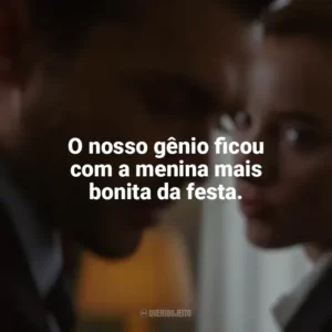 O nosso gênio ficou com a menina mais bonita da festa. Jogo Justo (Filme)