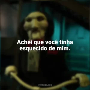Achei que você tinha esquecido de mim. Jogos Mortais X (Filme)
