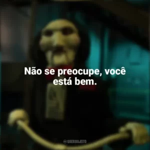 Não se preocupe, você está bem. Jogos Mortais X (Filme)