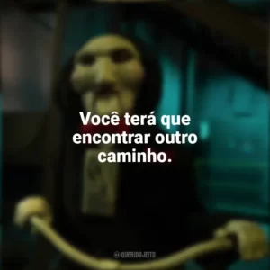 Você terá que encontrar outro caminho. Jogos Mortais X (Filme)
