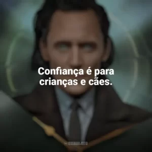 Confiança é para crianças e cães. Loki (Série)