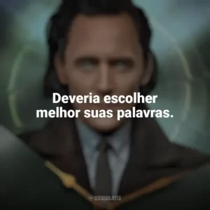 Deveria escolher melhor suas palavras. Loki (Série)