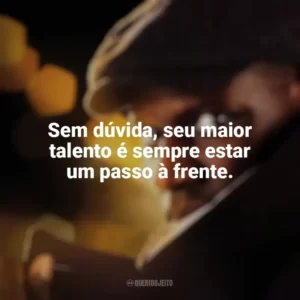 Sem dúvida, seu maior talento é sempre estar um passo à frente. Lupin (Série)