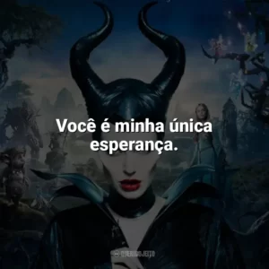 Você é minha única esperança. Malévola (Filme)