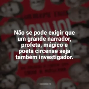 Não se pode exigir que um grande narrador, profeta, mágico e poeta circense seja também investigador. Manual do Covarde (Livro)