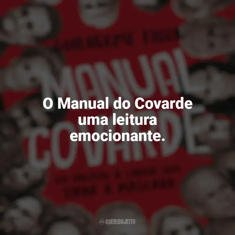 Livro Manual do Covarde frases: O Manual do Covarde uma leitura emocionante.