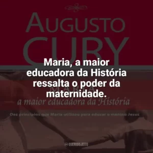 Maria, a maior educadora da História ressalta o poder da maternidade. Maria, a maior educadora da História (Livro)
