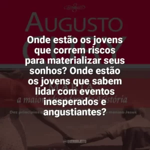 Onde estão os jovens que correm riscos para materializar seus sonhos? Onde estão os jovens que sabem lidar com eventos inesperados e angustiantes? Maria, a maior educadora da História (Livro)