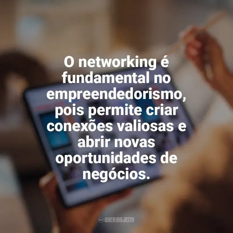 Frases de Marketing digital e empreendedorismo: O networking é fundamental no empreendedorismo, pois permite criar conexões valiosas e abrir novas oportunidades de negócios.