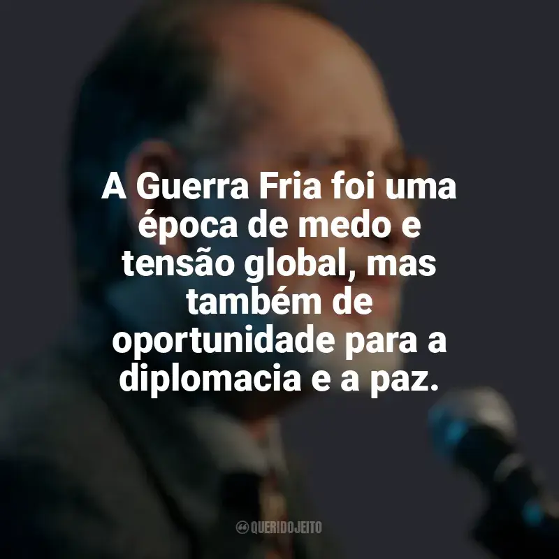 Martin J. Sherwin Frases: A Guerra Fria foi uma época de medo e tensão global, mas também de oportunidade para a diplomacia e a paz.