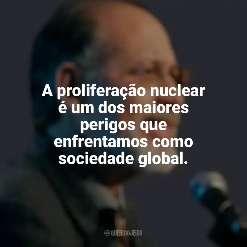Frases de Martin J. Sherwin: A proliferação nuclear é um dos maiores perigos que enfrentamos como sociedade global.