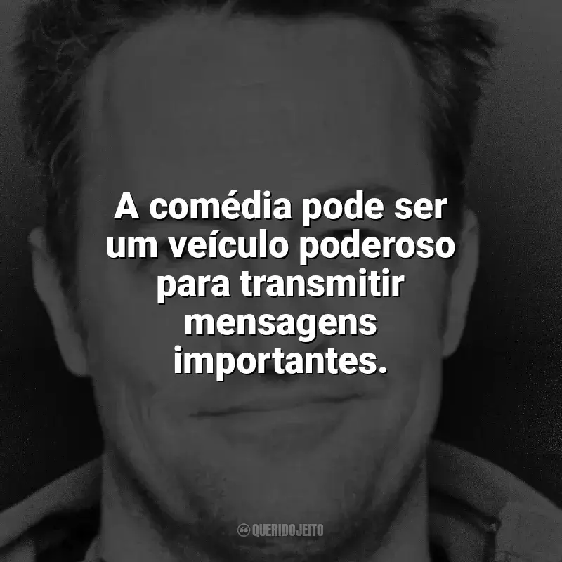 Frases marcantes de Matthew Perry: A comédia pode ser um veículo poderoso para transmitir mensagens importantes.