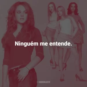 Ninguém me entende. Meninas Malvadas (Filme)